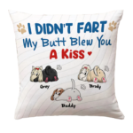 I Didn't Fart My Butt Blew You A Kiss - Personalized Pillow (Insert Included)